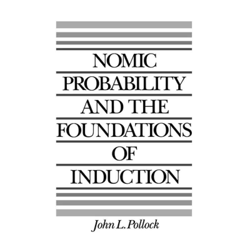 【4周达】Nomic Probability and the Foundations of Induction [9780195060133]