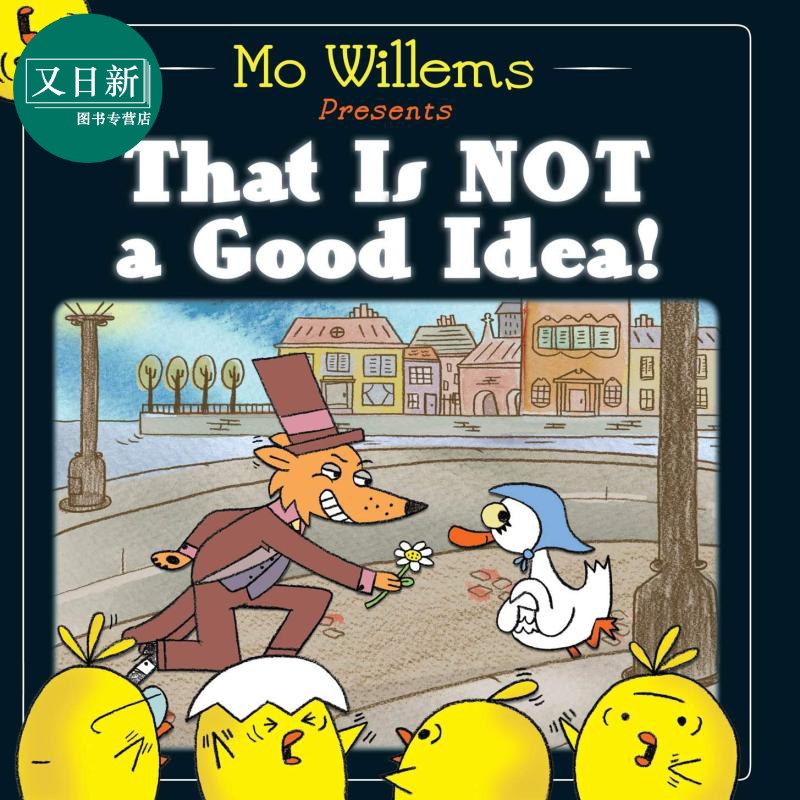 That is not a good idea! 那不是个好主意 英文原版 进口原版 2岁到6岁 儿童绘本 Mo Willems 莫威廉斯 小猪小象同作者