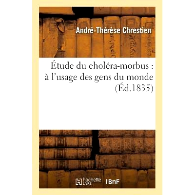 预订 Étude Du Choléra-Morbus À l’Usage Des Gens Du Monde 霍乱莫尔布斯的研究供全世界人民使用: 9782011332226