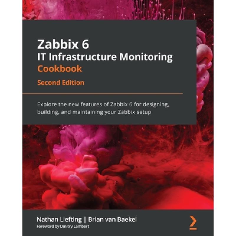 预订 Zabbix 6 IT Infrastructure Monitoring Cookbook: Explore the new features of Zabbix 6 for designi... [9781803246918]