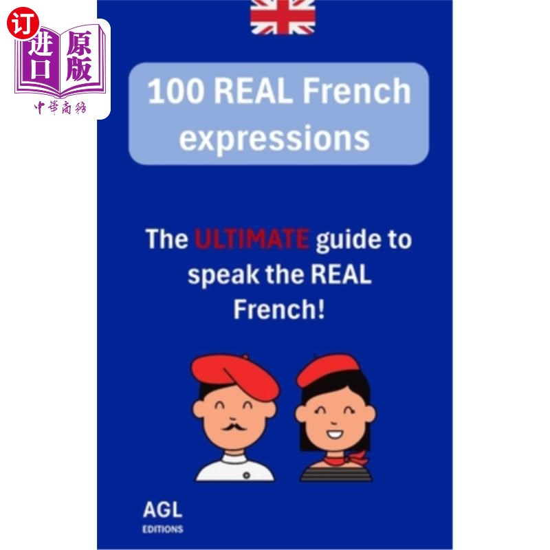 海外直订100 REAL French expressions: The ULTIMATE guide to speak the REAL French! 100 REAL French e