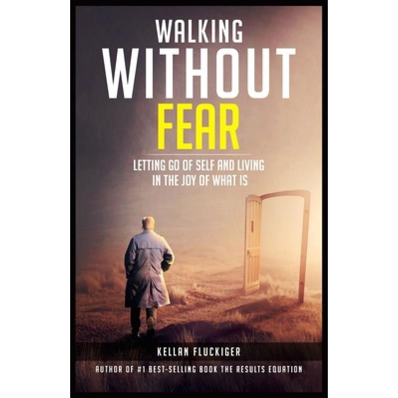 【4周达】Walking Without Fear: Letting Go of Self and Living in the Joy of What Is [9781999494551]